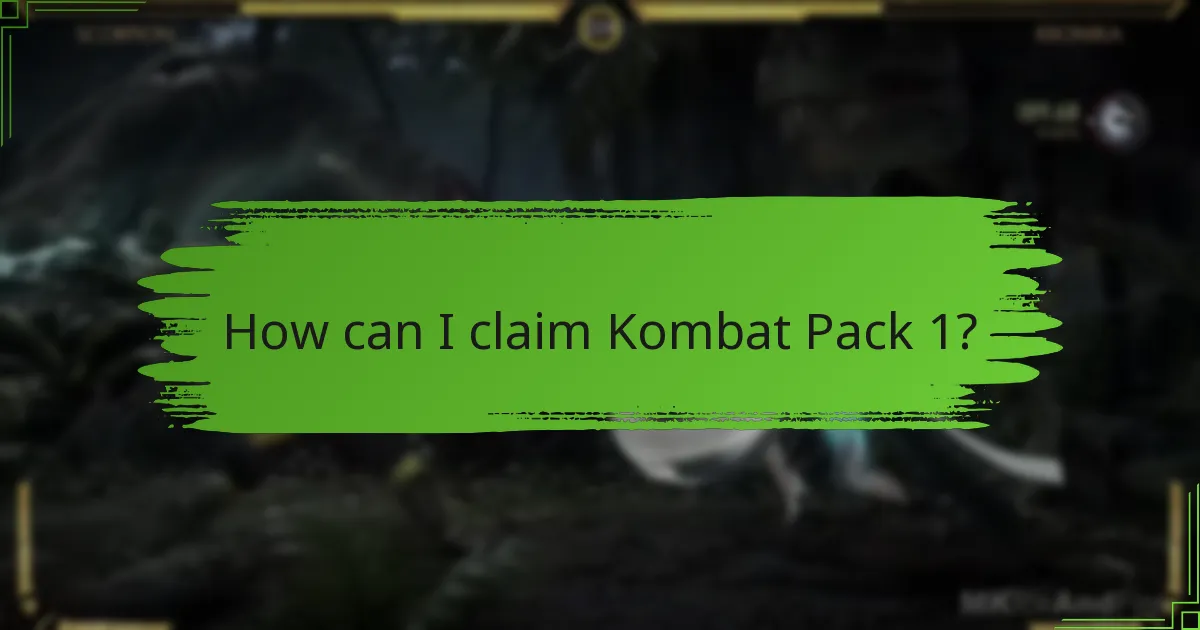How can I claim Kombat Pack 1?