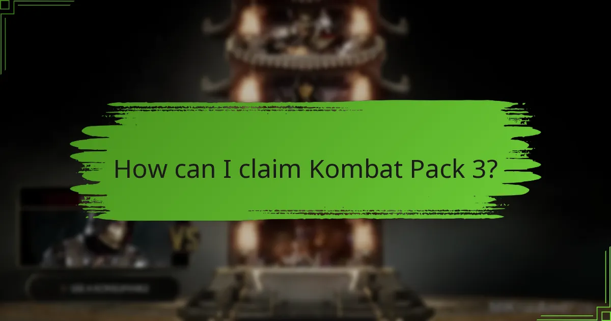 How can I claim Kombat Pack 3?