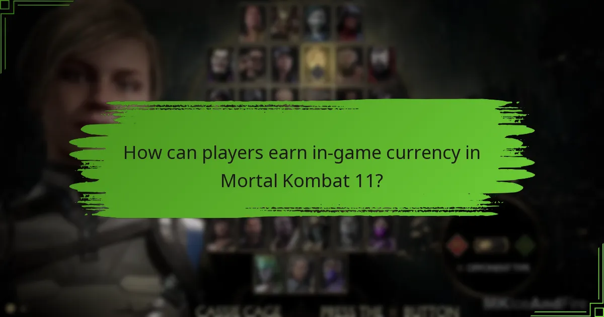 How can players earn in-game currency in Mortal Kombat 11?