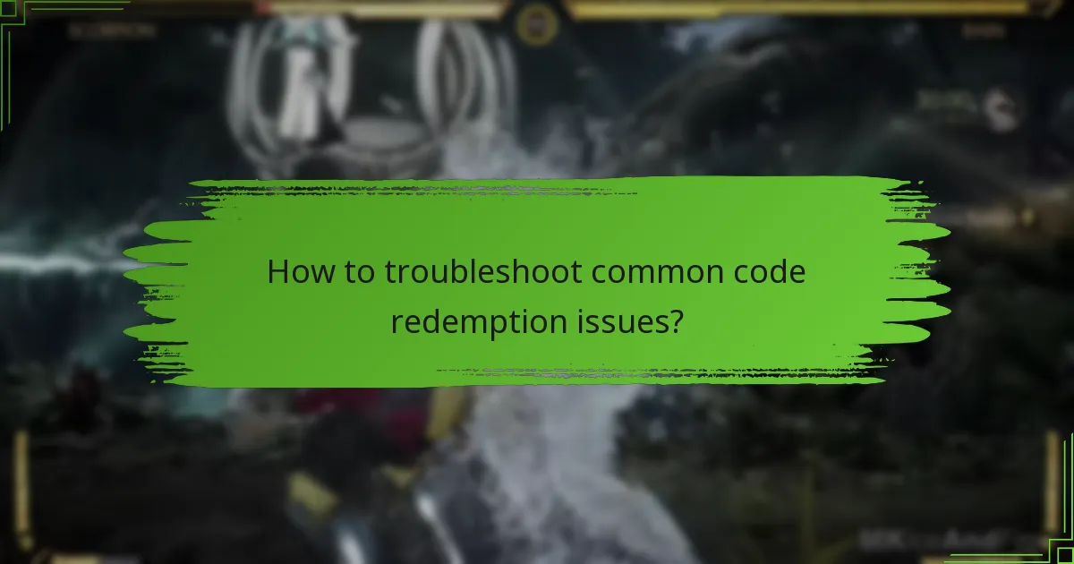 How to troubleshoot common code redemption issues?