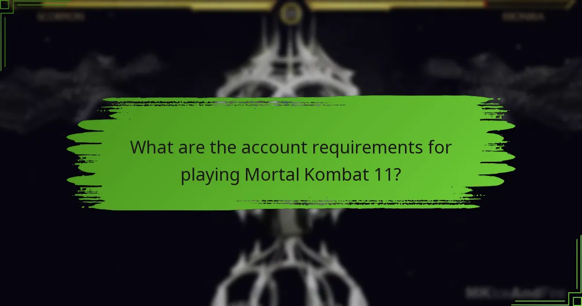 What are the account requirements for playing Mortal Kombat 11?