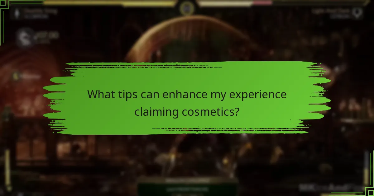 What tips can enhance my experience claiming cosmetics?