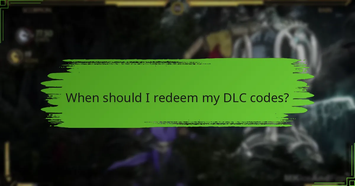 When should I redeem my DLC codes?